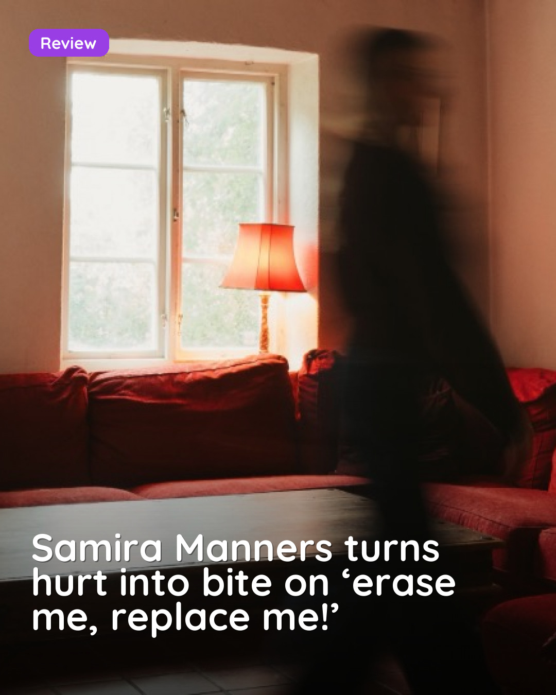Samira Manners turns hurt into bite on ‘erase me, replace me!’