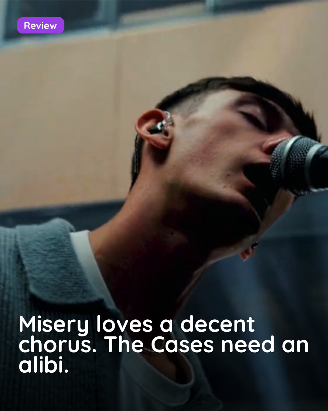Misery loves a decent chorus. The Cases need an alibi.