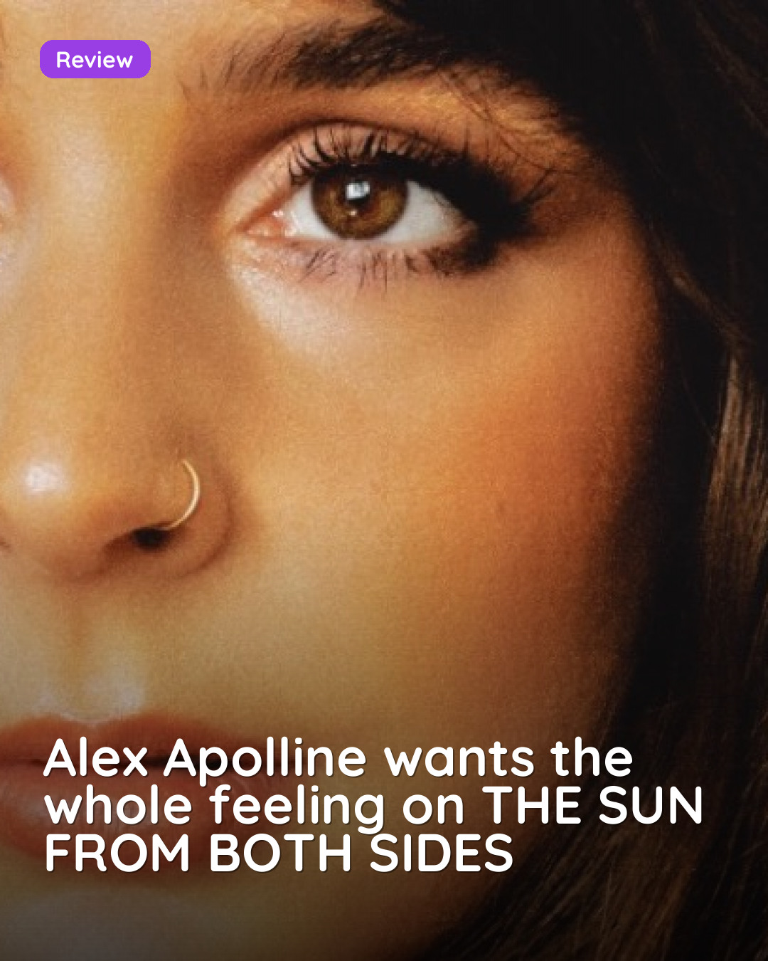 Alex Apolline wants the whole feeling on THE SUN FROM BOTH SIDES