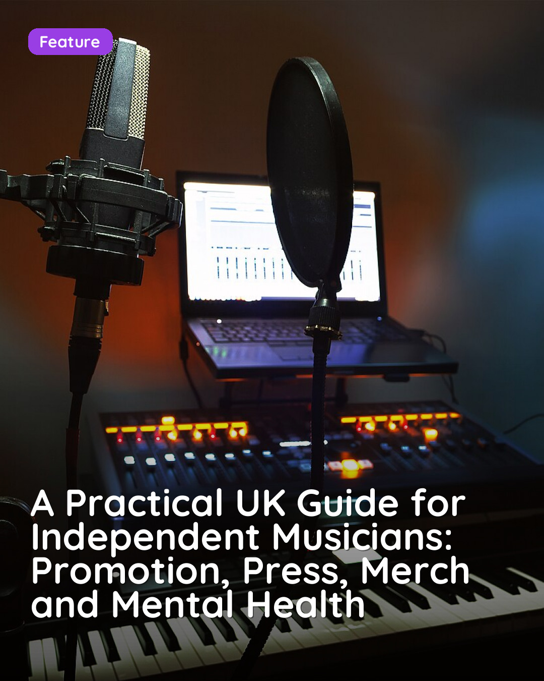 A Practical UK Guide for Independent Musicians: Promotion, Press, Merch and Mental Health
