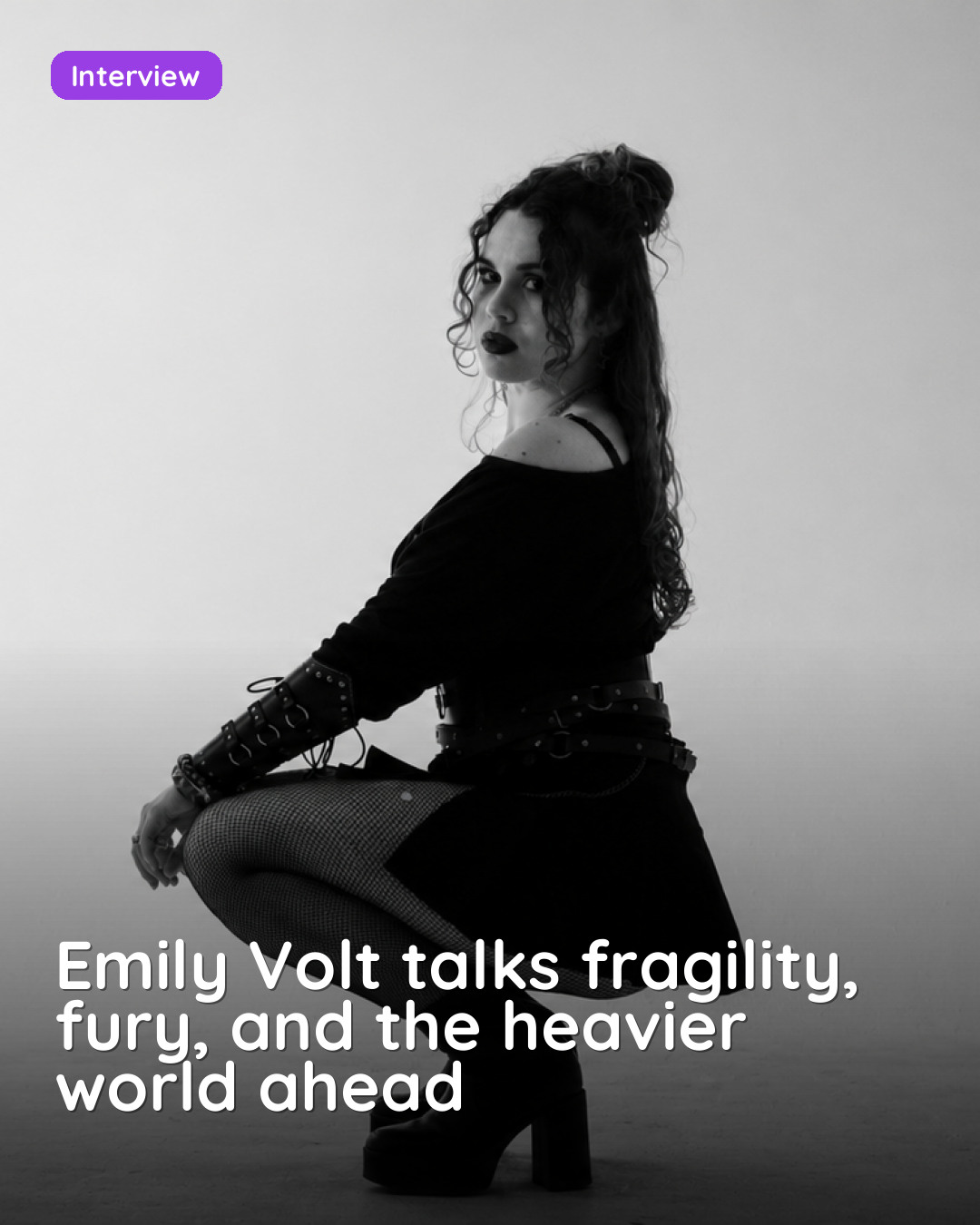 Emily Volt talks fragility, fury, and the heavier world ahead