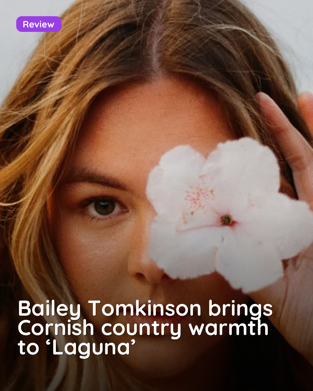 Bailey Tomkinson brings Cornish country warmth to ‘Laguna’